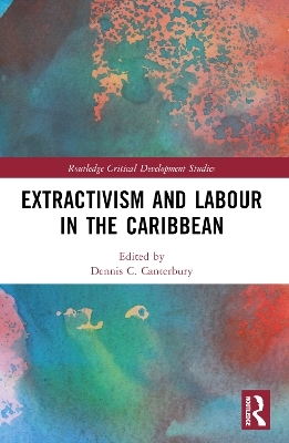 Extractivism and Labour in the Caribbean - 