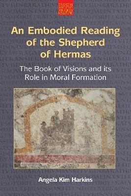 An Embodied Reading of the Shepherd of Hermas - Angela Kim Harkins