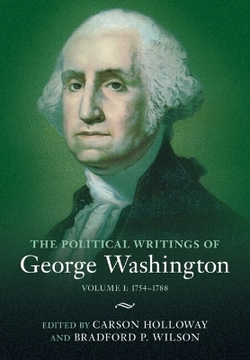 The Political Writings of George Washington: Volume 1, 1754–1788 - George Washington