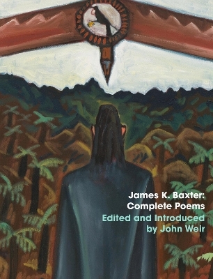 James K Baxter: Complete Poems - John Weir