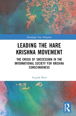 Leading the Hare Krishna Movement - Angela R. Burt