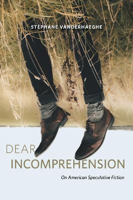 Dear Incomprehension - Stéphane Vanderhaeghe