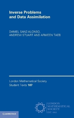 Inverse Problems and Data Assimilation - Daniel Sanz-Alonso, Andrew Stuart, Armeen Taeb