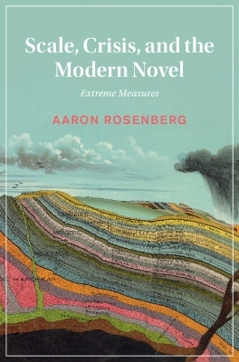 Scale, Crisis, and the Modern Novel - Aaron Rosenberg
