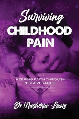 Surviving Childhood Pain - Dr Nasheria Lewis