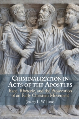 Criminalization in Acts of the Apostles - Jeremy L. Williams