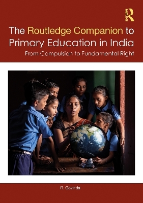 The Routledge Companion to Primary Education in India - R. Govinda