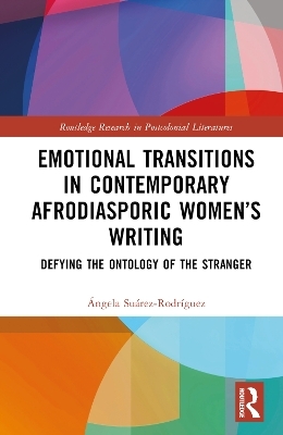 Emotional Transitions in Contemporary Afrodiasporic Women’s Writing - Ángela Suárez-Rodríguez