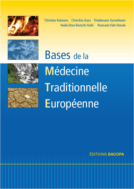 Les bases de la médecine traditionnelle européenne - Christian Raimann, Chrischta Ganz, Friedemann Garvelmann, Heide-Dore Bertschi-Stahl, Rosmarie Fehr-Streule