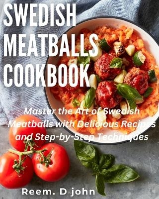 Swedish Meatballs Cookbook - Reem D John