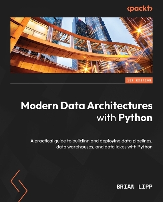 Modern Data Architectures with Python - Brian Lipp