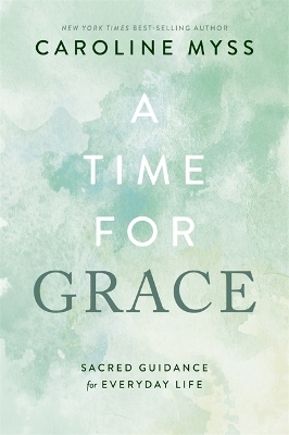 A Time for Grace - Caroline Myss