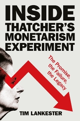 Inside Thatcher’s Monetarism Experiment - Tim Lankester