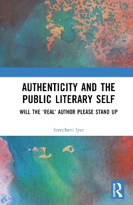 Authenticity and the Public Literary Self - Sreedhevi Iyer