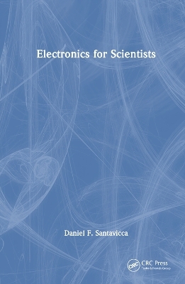 Electronics for Scientists - Daniel Santavicca