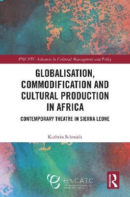 Globalisation, Commodification and Cultural Production in Africa - Kathrin Schmidt