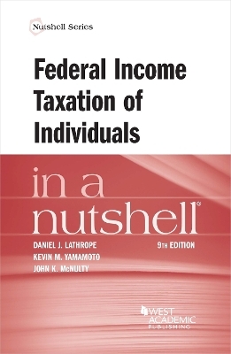 Federal Income Taxation of Individuals in a Nutshell - Daniel J. Lathrope, Kevin M. Yamamoto, John K. McNulty