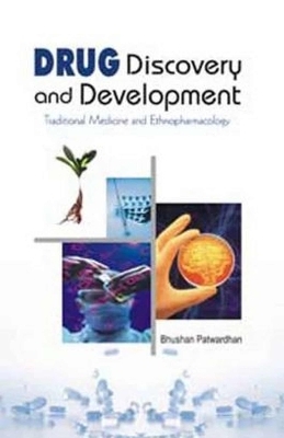 Drug Discovery and Development: Traditional Medicine and Ethnopharmacology - Bhushan Patwardhan