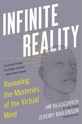 Infinite Reality -  Jeremy Bailenson,  Jim Blascovich