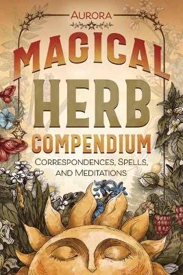 Magical Herb Compendium - Aurora Aurora