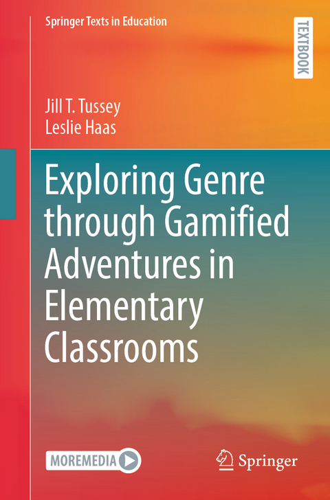 Exploring Genre through Gamified Adventures in Elementary Classrooms - Jill T. Tussey, Leslie Haas