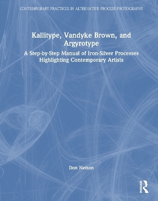 Kallitype, Vandyke Brown, and Argyrotype - Donald Nelson