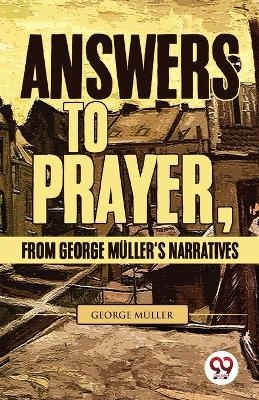 Answers to Prayer, from George M�Ller's Narratives - George M�ller
