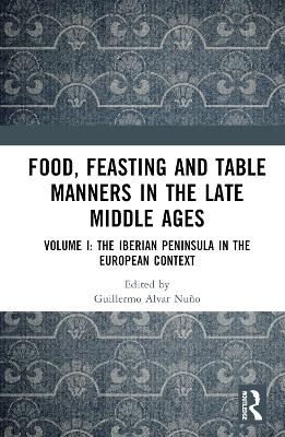 Food, Feasting and Table Manners in the Late Middle Ages - 