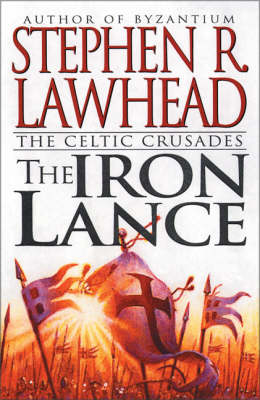 Iron Lance -  Stephen R. Lawhead