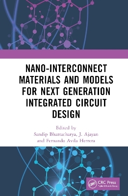 Nano-Interconnect Materials and Models for Next Generation Integrated Circuit Design - 