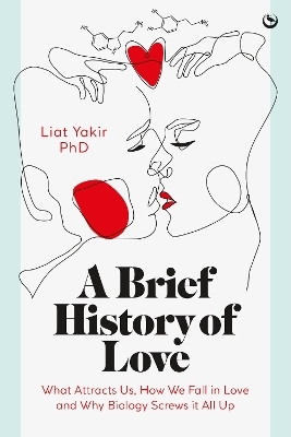 A Brief History of Love - Liat Yakir PhD