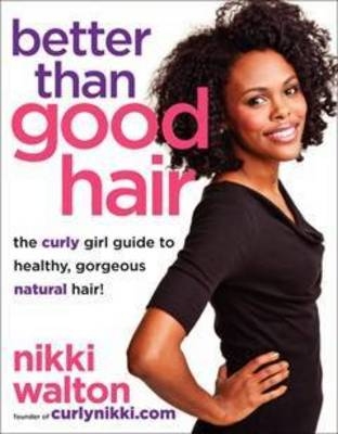 Better Than Good Hair -  Ernessa T. Carter,  Nikki Walton