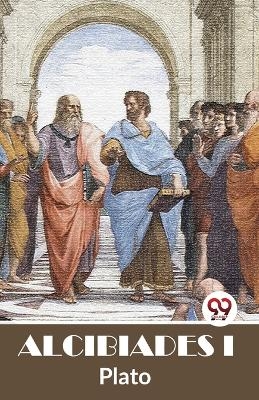Alcibiades I -  Plato