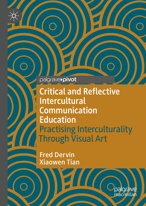 Critical and Reflective Intercultural Communication Education - Fred Dervin, Xiaowen Tian