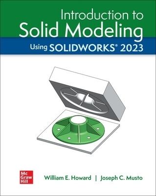 Introduction to Solid Modeling Using Solidworks 2023 - William E Howard, Joseph Musto