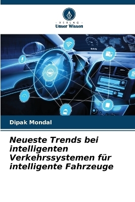 Neueste Trends bei intelligenten Verkehrssystemen für intelligente Fahrzeuge - Dipak Mondal