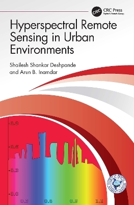 Hyperspectral Remote Sensing in Urban Environments - Shailesh Shankar Deshpande, Arun B. Inamdar