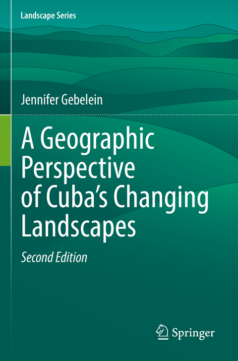 A Geographic Perspective of Cuba’s Changing Landscapes - Jennifer Gebelein