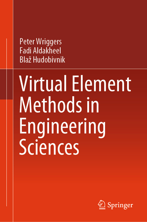 Virtual Element Methods in Engineering Sciences - Peter Wriggers, Fadi Aldakheel, Blaž Hudobivnik