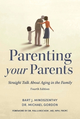 Parenting Your Parents - Bart J. Mindszenthy, Dr. Michael Gordon