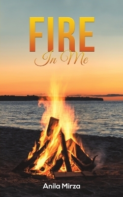 Fire In Me - Anila Mirza