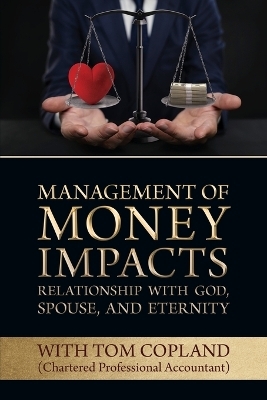 Management of Money Impacts Relationship with God, Spouse and Eternity - Tom Copland