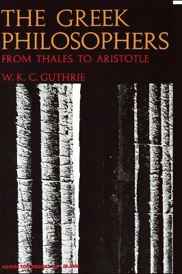 The Greek Philosophers - W. K. C. Guthrie