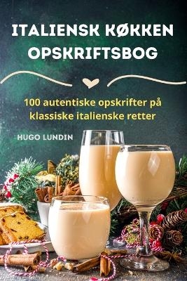 Italiensk køkken Opskriftsbog -  Hugo Lundin