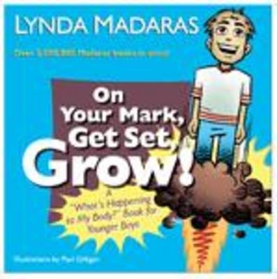 On Your Mark, Get Set, Grow! -  Paul Gilligan,  Lynda Madaras