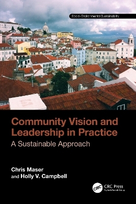 Community Vision and Leadership in Practice - Chris Maser, Holly V. Campbell