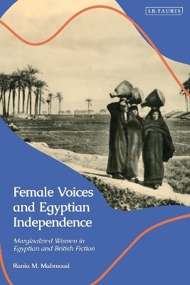 Female Voices and Egyptian Independence - Rania M. Mahmoud