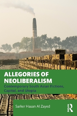 Allegories of Neoliberalism - Sarker Hasan Al Zayed