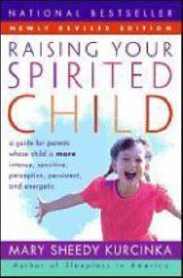 Raising Your Spirited Child Rev Ed -  Mary Sheedy Kurcinka