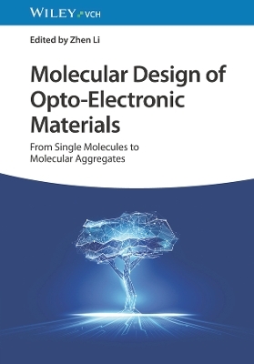 Molecular Design of Opto–Electronic Materials – From Single Molecules to Molecular Aggregates - Z Li